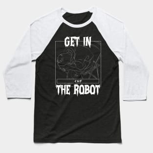 Get in the robot Baseball T-Shirt